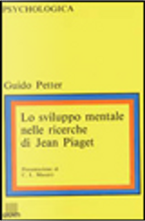 Lo sviluppo mentale nelle ricerche di Jean Piaget by Guido Petter
