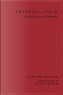 The Heidegger Change by Catherine Malabou