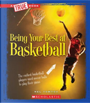 Being Your Best at Basketball by Nel Yomtov