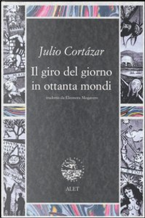 Il giro del giorno in ottanta mondi by Julio Cortazar