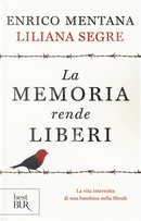 La memoria rende liberi by Enrico Mentana, Liliana Segre