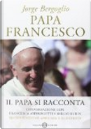 Papa Francesco by Francesca Ambrogetti, Francesco (Jorge Mario Bergoglio), Sergio Rubin