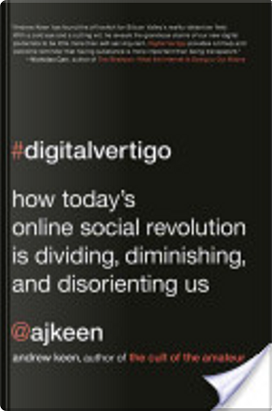 Digital Vertigo by Andrew Keen