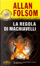 La regola di Machiavelli by Allan Folsom