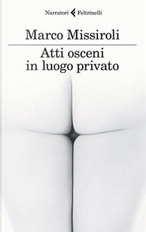 Atti osceni in luogo privato by Marco Missiroli