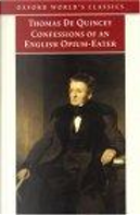 The Confessions of an English Opium-eater by Thomas De Quincey