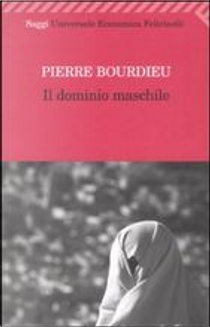 Il dominio maschile by Pierre Bourdieu
