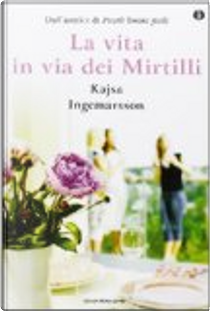 La vita in via dei Mirtilli by Kajsa Ingemarsson
