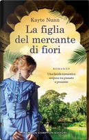 La figlia del mercante di fiori by Kayte Nunn