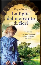 La figlia del mercante di fiori by Kayte Nunn