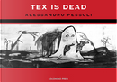 Tex is dead by Alessandro Pessoli