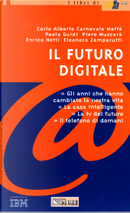 Il futuro digitale by Carlo Alberto Carnevale Maffè, Eleonora Zamparutti, Enrico Netti, Paola Guidi, Piero Muscarà