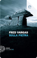 Sulla pietra by Fred Vargas