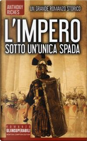 Sotto un'unica spada. L'impero by Anthony Riches