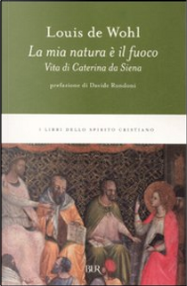 La mia natura è il fuoco by Louis De Wohl