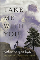 Take Me with You by Catherine Ryan Hyde