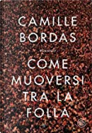 Come muoversi tra la folla by Camille Bordas
