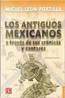 Los antiguos mexicanos by Miguel León Portilla