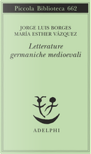 Letterature germaniche medioevali by Jorge L. Borges, M. Esther Vázquez