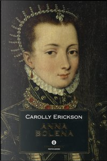 Anna Bolena by Carolly Erickson