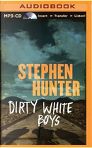 Dirty White Boys by Stephen Hunter