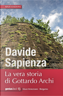 La vera storia di Gottardo Archi by Davide Sapienza