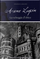 Arsenio Lupin e la scheggia d'obice by Maurice Leblanc