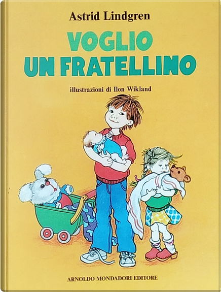 Voglio un fratellino by Astrid Lindgren, Mondadori (Anch'io), Hardcover -  Anobii