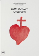 Tutto il calore del mondo by G. Ruggero Manzoni, Mimmo Paladino