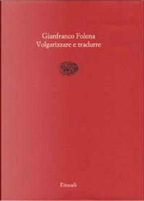 Volgarizzare e tradurre by Gianfranco Folena
