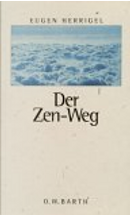 Der Zen- Weg. Aufzeichnungen aus dem Nachlaß. by Eugen Herrigel, Gusty L. Herrigel, Hermann Tausend