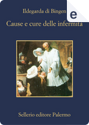Cause e cure delle infermità by Hildegardis Bingensis