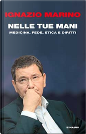 Nelle tue mani by Ignazio R. Marino Nelle tue mani by Ignazio R. Marino
