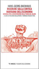 Ricerche sulla critica marxiana dell'economia. Materiali per la ricostruzione della teoria del valore by Hans G. Backhaus