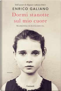 Dormi stanotte sul mio cuore by Enrico Galiano