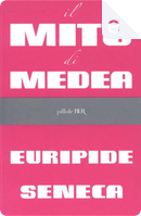 Il mito di Medea by Euripide, Lucio Anneo Seneca
