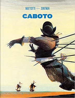 Caboto by Jorge Zentner, Lorenzo Mattotti