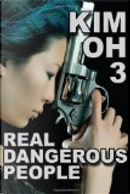 Kim Oh 3: Real Dangerous People by K. W. Jeter