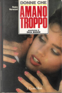 Donne che amano troppo by Robin Norwood