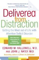 Delivered from Distraction by Edward M Hallowell, John J. Ratey
