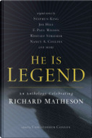 He is Legend by Barry Hoffman, Charles Beaumont, Ed Gorman, F. Paul Wilson, Gary A. Braunbeck, Joe Hill, Joe R. Landsdale, John Maclay, John Shirley, Michael A. Arnzen, Mick Garris, Nancy A. Collins, Ramsey Campbell, Richard Christian Matheson, Stephen King, Thomas F. Monteleone, Whitley Strieber, William F. Nolan He is Legend by Barry Hoffman, Charles Beaumont, Ed Gorman, F. Paul Wilson, Gary A. Braunbeck, Joe Hill, Joe R. Landsdale, John Maclay, John Shirley, Michael A. Arnzen, Mick Garris, Nancy A. Collins, Ramsey Campbell, Richard Christian Matheson, Stephen King, Thomas F. Monteleone, Whitley Strieber, William F. Nolan