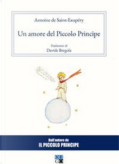 Un amore del Piccolo Principe by Antoine de Saint-Exupéry