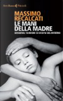 Le mani della madre by Massimo Recalcati