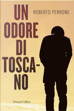 Un odore di toscano by Roberto Perrone