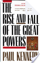 The Rise and Fall of the Great Powers by Paul Kennedy
