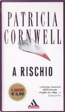 A rischio by Patricia D Cornwell
