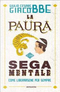 La paura è una sega mentale by Giulio Cesare Giacobbe