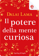 Il potere della mente curiosa by Dalai Lama