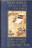 Lo zen e il tiro con l’arco / Lo zen e l’arte di disporre i fiori by Eugen Herrigel, Gusty Herrigel