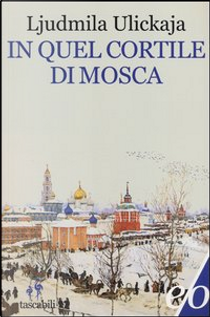 In quel cortile di Mosca by Улицкая